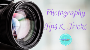 Photography Tips & Tricks...The Basics